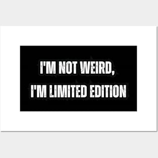 I'm not weird, I'm limited edition Posters and Art